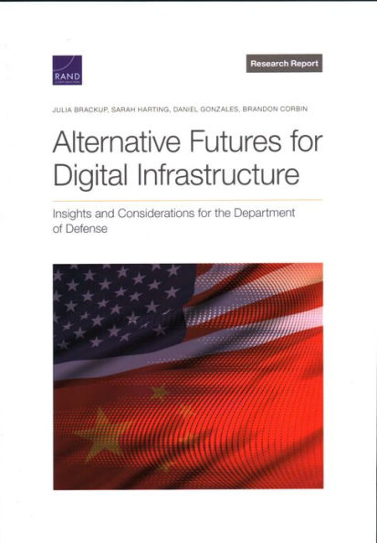 Alternative Futures for Digital Infrastructure: Insights and Considerations for the Department of Defense