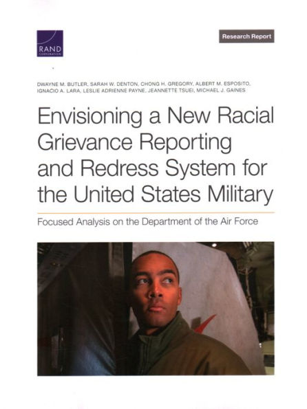 Envisioning a New Racial Grievance Reporting and Redress System for the United States Military: Focused Analysis on the Department of the Air Force