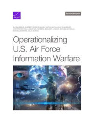 French audio books free download Operationalizing U.S. Air Force Information Warfare by Alyssa Demus, Elizabeth Bodine-Baron, Caitlin McCulloch, Ryan Bauer, Christopher Paul 9781977413451 English version FB2 RTF DJVU