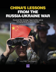 China's Lessons from the Russia-Ukraine War: Perceived New Strategic Opportunities and an Emerging Model of Hybrid Warfare