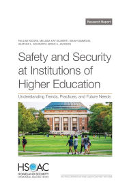 Title: Safety and Security at Institutions of Higher Education: Understanding Trends, Practices, and Future Needs, Author: Pauline Moore