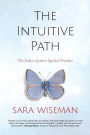 The Intuitive Path: The Seeker's Guide to Spiritual Intuition