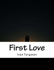 Title: First Love, Author: Constance Garnett