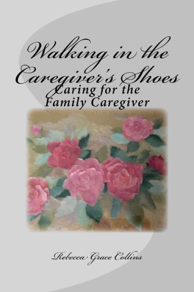 Walking in the Caregiver's Shoes: Caring for the Family Caregiver