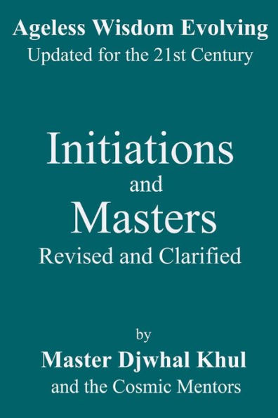 Initiations and Masters: Revised and Clarified