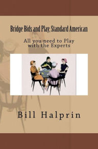 Title: Bridge Bids and Play; Standard American: All you need to Play with the Experts, Author: Bill Halprin