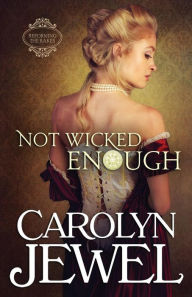 Title: Not Wicked Enough, Author: Carolyn Jewel