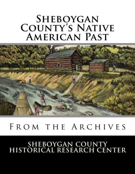 Sheboygan County's Native American Past: From the Archives