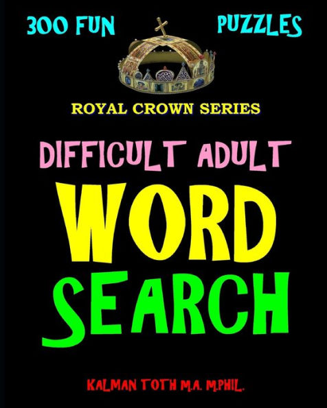Difficult Adult Word Search: 300 Challenging & Entertaining Themed Puzzles