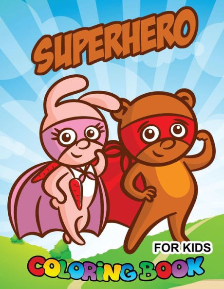 Superhero Coloring Book for Kids: Super Bunny, Super Bear and Super Baby