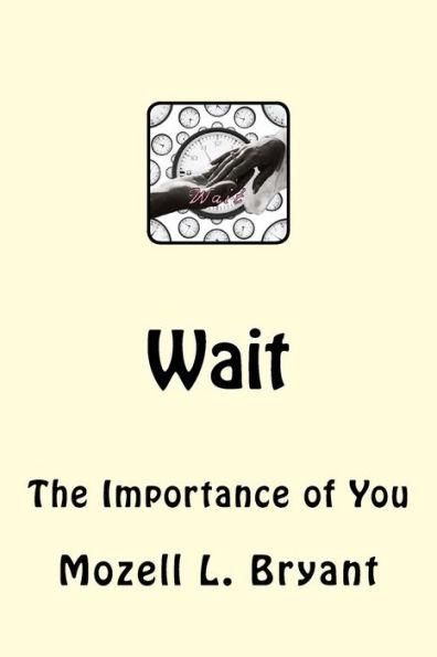 Wait: The Importance of You