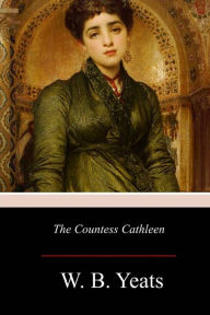 Title: The Countess Cathleen, Author: William Butler Yeats