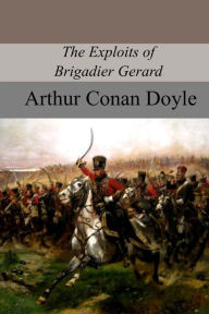 Title: The Exploits of Brigadier Gerard, Author: Arthur Conan Doyle