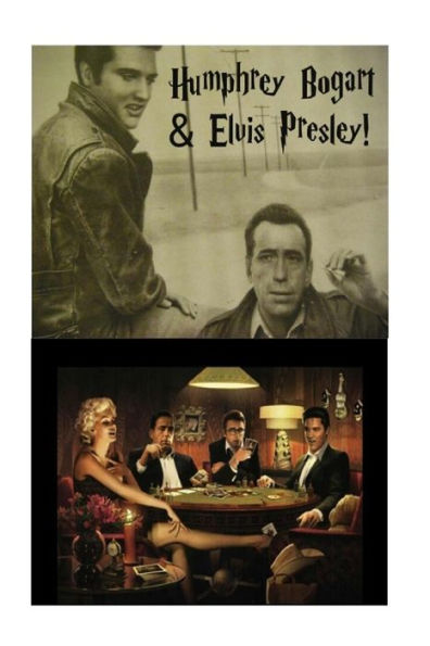 Humphrey Bogart & Elvis Presley!: Here's Lookin' at You Kid!