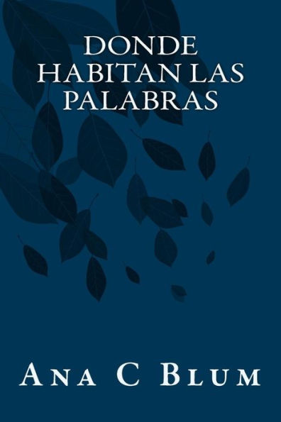 Donde habitan las palabras: (Poesía Reunida)