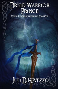 Title: Druid Warrior Prince, Author: Juli D. Revezzo
