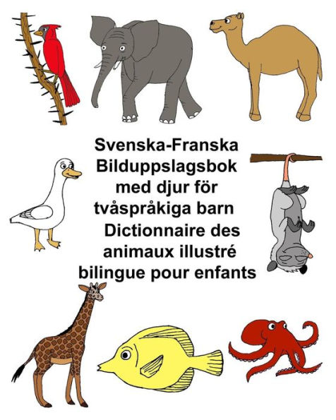 Svenska-Franska Bilduppslagsbok med djur för tvåspråkiga barn Dictionnaire des animaux illustré bilingue pour enfants