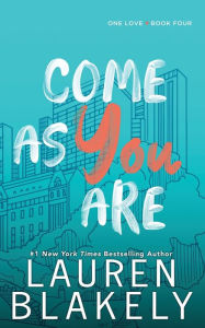 Title: Come As You Are, Author: Lauren Blakely