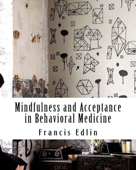 Mindfulness and Acceptance in Behavioral Medicine