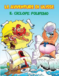 Title: Le Avventure di Ulisse: Il Ciclope Polifemo, Author: Pasquale Venanzio