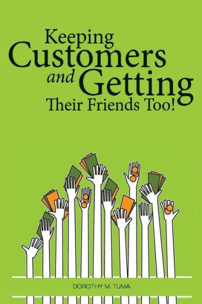 Keeping Customers: and Getting Their Friends Too!