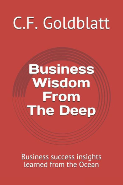 Business Wisdom From The Deep: Business success insights learned from the Ocean