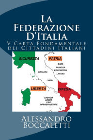 Title: La Federazione D'Italia: V Carta Fondamentale dei Cittadini Italiani, Author: Alessandro Boccaletti