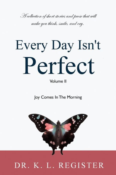 Every Day Isn't Perfect, Volume II: Joy Comes In The Morning