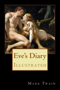 Title: Eve's Diary: Illustrated, Author: Mark Twain
