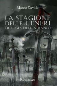 Title: La Stagione Delle Ceneri: Trilogia Dell'estraneo, Author: Marco Davide
