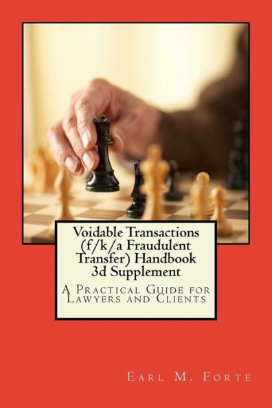 Voidable Transactions (f/k/a Fraudulent Transfer) Handbook 3d Supplemen: A Practical Guide for Lawyers and Clients