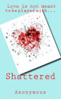 Shattered