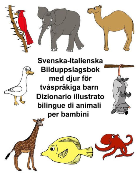Svenska-Italienska Bilduppslagsbok med djur fÃ¯Â¿Â½r tvÃ¯Â¿Â½sprÃ¯Â¿Â½kiga barn Dizionario illustrato bilingue di animali per bambini