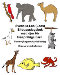 Title: Svenska-Lao (Laos) Bilduppslagsbok med djur för tvåspråkiga barn, Author: Kevin Carlson