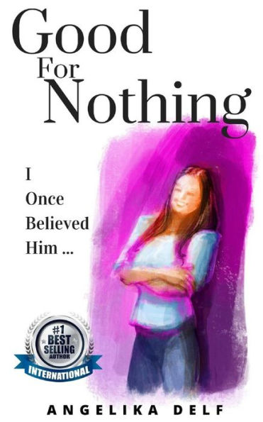 Good-For-Nothing: I Once Believed Him