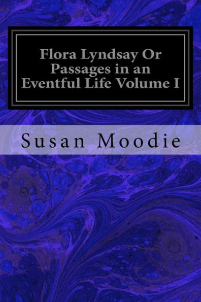 Flora Lyndsay Or Passages in an Eventful Life Volume I