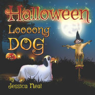 Title: Halloween Loooong Dog: Halloween Adventure of a Funny Loooong Dog - Children's Book, Halloween Kids Books, Author: Jessica Neal