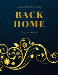 Title: Back Home: FreedomRead Classic Book, Author: Eugene Wood