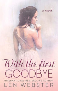 Title: With the First Goodbye, Author: Len Webster