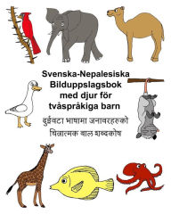 Title: Svenska-Nepalesiska Bilduppslagsbok med djur för tvåspråkiga barn, Author: Kevin Carlson