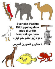 Title: Svenska-Pashto Bilduppslagsbok med djur fï¿½r tvï¿½sprï¿½kiga barn, Author: Kevin Carlson