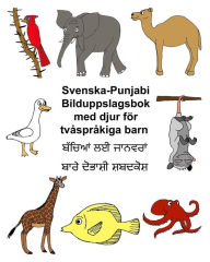 Title: Svenska-Punjabi Bilduppslagsbok med djur för tvåspråkiga barn, Author: Kevin Carlson