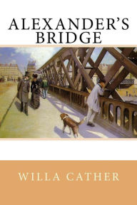 Title: Alexander's Bridge, Author: Willa Cather