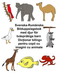 Title: Svenska-RumÃ¯Â¿Â½nska Bilduppslagsbok med djur fÃ¯Â¿Â½r tvÃ¯Â¿Â½sprÃ¯Â¿Â½kiga barn, Author: Kevin Carlson