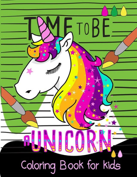 Time to be a unicorn coloring book for kids: A Fun Dot To Dot Book Filled With Cute Animals, Beautiful Flowers, magical rainbow & More!