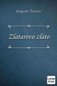 Title: Zlatarovo Zlato, Author: August Senoa