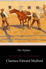 Title: The Orphan, Author: Clarence Edward Mulford