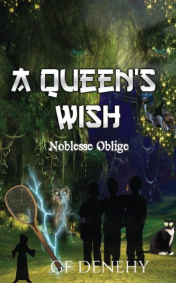 A Queen S Wish Noblesse Oblige The Adventures Of Kailyn And