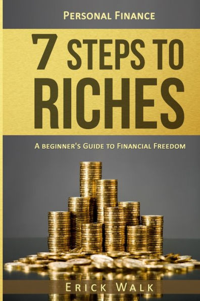 Personal Finance: 7 Steps to Riches: A Beginner's Guide to Financial Freedom