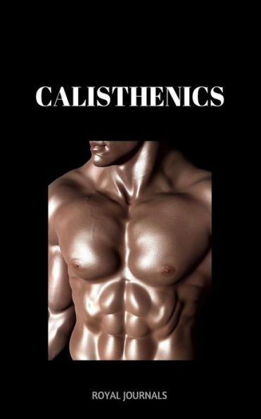 Calisthenics: Learn how to get ripped fast in a healthy way